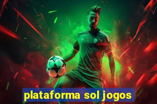 plataforma sol jogos